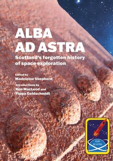 Couverture_Alba ad Astra - Scotland's forgotten history of space exploration