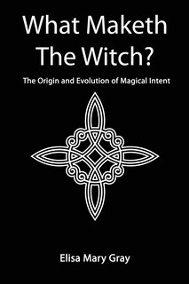 Front cover_What Maketh The Witch?
