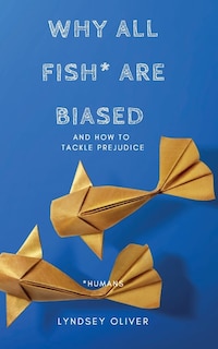 Couverture_Why All Fish are Biased and How to Tackle Prejudice