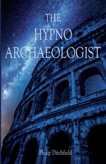 Front cover_The Hypno-Archaeologist