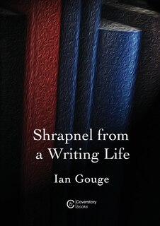 Front cover_Shrapnel from a Writing Life