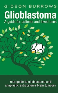 Front cover_Glioblastoma - A guide for patients and loved ones