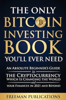 Front cover_The Only Bitcoin Investing Book You'll Ever Need