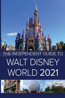 Front cover_The Independent Guide to Walt Disney World 2021