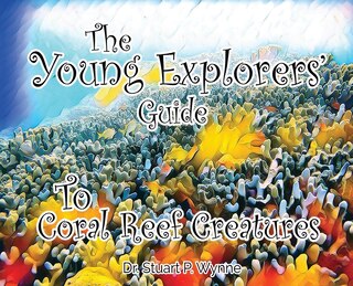 Front cover_The Young Explorers' Guide To Coral Reef Creatures