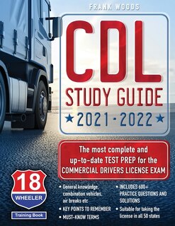 Cdl Study Guide 2021-2022: The Most Complete And Up To Date Test Prep For The Commercial Drivers License Exam