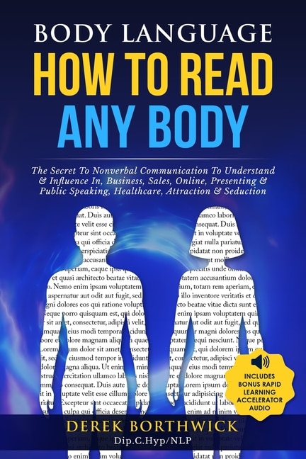Couverture_Body Language How to Read Any Body - The Secret To Nonverbal Communication To Understand & Influence In, Business, Sales, Online, Presenting & Public Speaking, Healthcare, Attraction & Seduction
