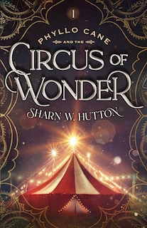 Front cover_Phyllo Cane and the Circus of Wonder