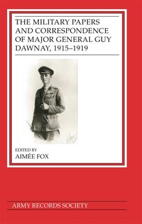 Front cover_The Military Papers and Correspondence of Major General Guy Dawnay, 1915–1919