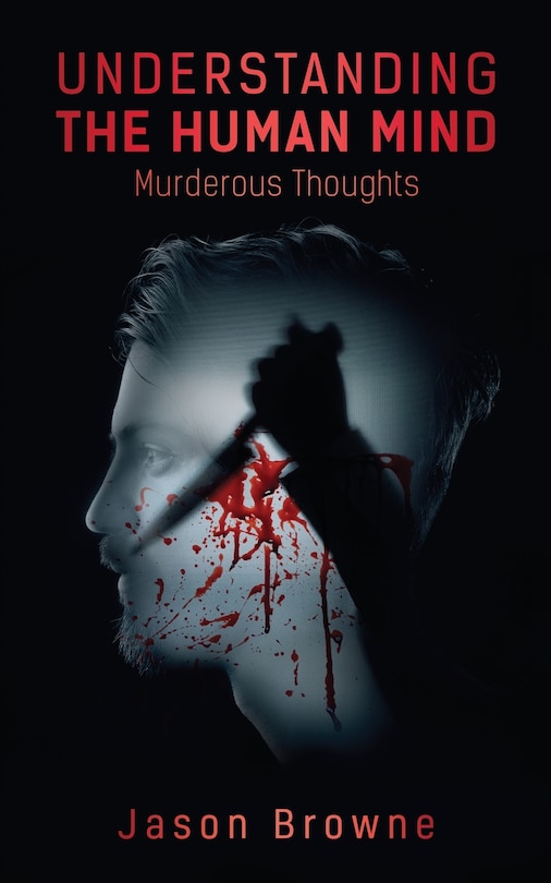 Front cover_Understanding the Human Mind Murderous Thoughts
