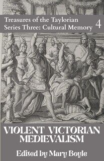 Front cover_Violent Victorian Medievalism