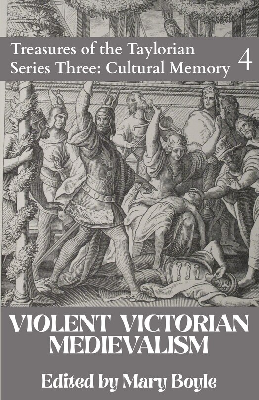 Front cover_Violent Victorian Medievalism
