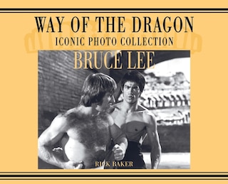 Front cover_Bruce Lee. way of the Dragon Iconic photo collection