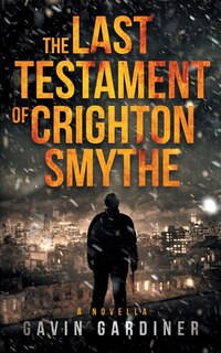 Front cover_The Last Testament Of Crighton Smythe