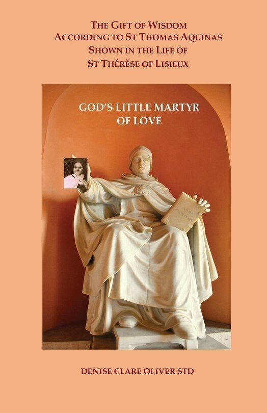 Front cover_The Gift of Wisdom According to St Thomas Aquinas shown in the Life of St Therese of Lisieux