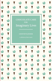Couverture_Chocolate Cake for Imaginary Lives