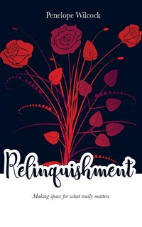 Relinquishment: Making Space For What Really Matters