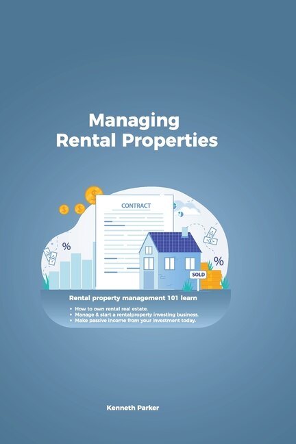 Couverture_Managing Rental Properties - rental property management 101 learn how to own rental real estate, manage & start a rental property investing business. make passive income from your investment today