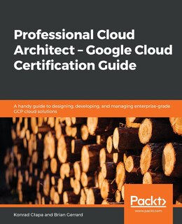 Front cover_Professional Cloud Architect - Google Cloud Certification Guide