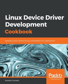 Front cover_Linux Device Driver Development Cookbook