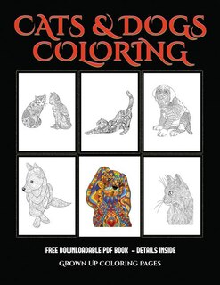 Grown Up Coloring Pages (Cats and Dogs): Advanced coloring (colouring) books for adults with 44 coloring pages: Cats and Dogs (Adult colouri