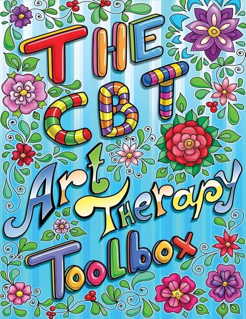 The CBT Art Therapy Toolbox: The CBT Art Therapy Toolbox has 40 inspiring and motivational suggestions that can be used by clien