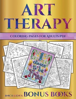 Coloring Pages for Adults PDF (Art Therapy): This book has 40 art therapy coloring sheets that can be used to color in, frame, and/or meditate o