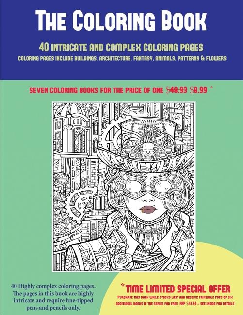 The Coloring Book (40 Complex and Intricate Coloring Pages): An intricate and complex coloring book that requires fine-tipped pens and pencils only: Coloring pa