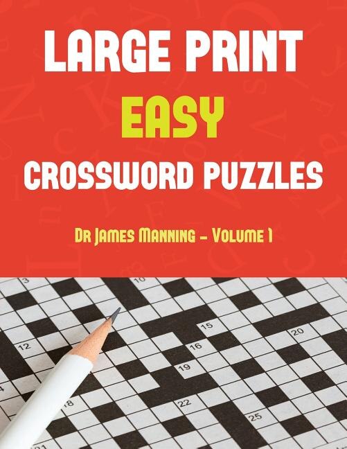 Large Print Easy Crossword Puzzles (Vol 1 - Easy): Large print crossword book with 50 crossword puzzles: One crossword game per two pages: All crosswo