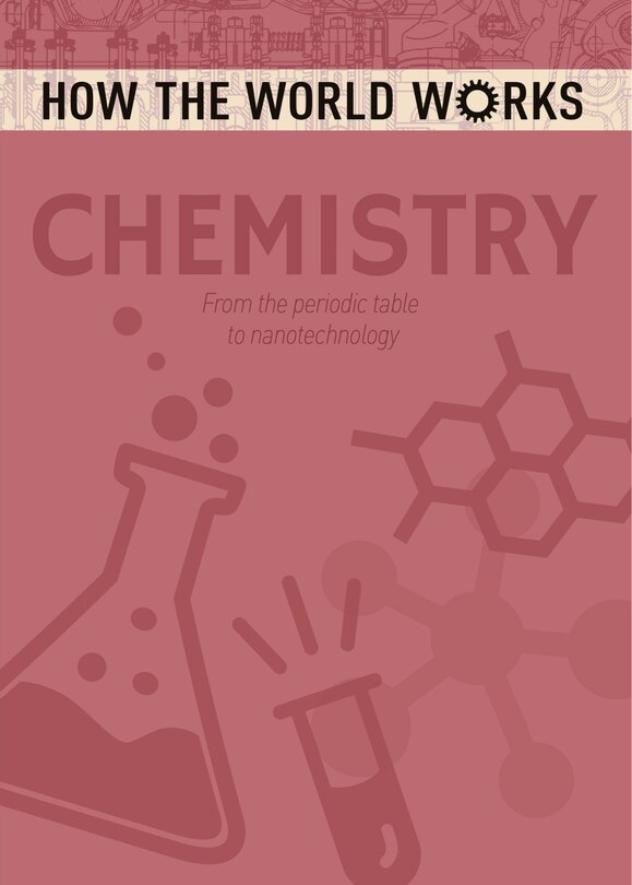 Couverture_How The World Works: Chemistry