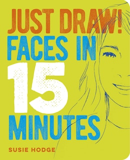 Front cover_Just Draw! Faces In 15 Minutes