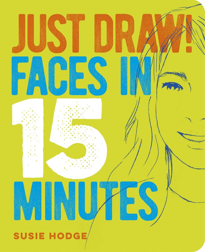 Front cover_Just Draw! Faces In 15 Minutes