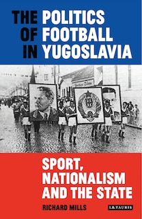 Front cover_Politics of Football in Yugoslavia