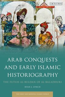 Front cover_Arab Conquests And Early Islamic Historiography