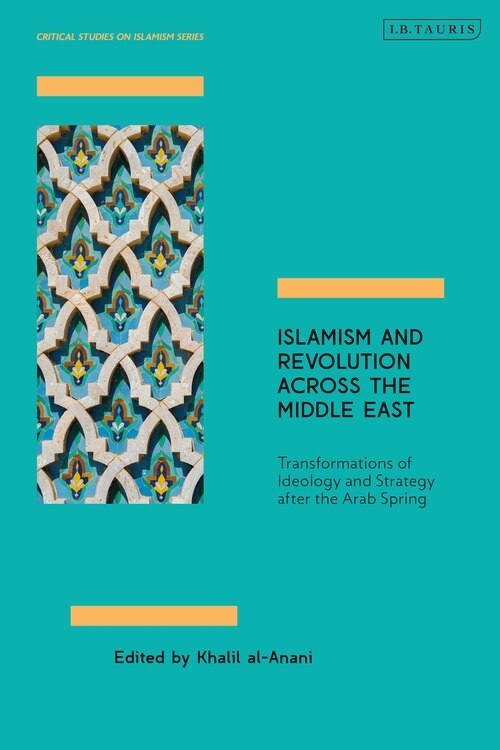Front cover_Islamism And Revolution Across The Middle East
