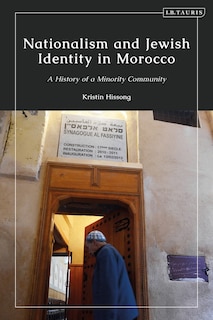 Nationalism And Jewish Identity In Morocco: A History Of A Minority Community