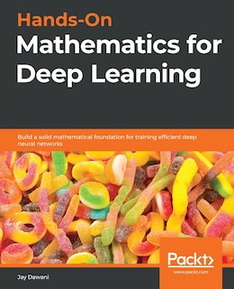 Front cover_Hands-on Mathematics For Deep Learning