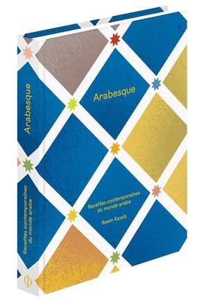 Arabesque: recettes contemporaines du monde arabe