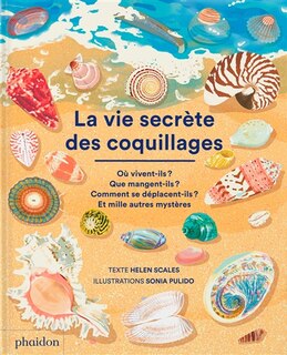 Front cover_La vie secrète des coquillages : où vivent-ils ? Que mangent-ils ? Comment se déplacent-ils ? Et mille autres mystères
