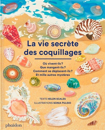 Front cover_La vie secrète des coquillages : où vivent-ils ? Que mangent-ils ? Comment se déplacent-ils ? Et mille autres mystères