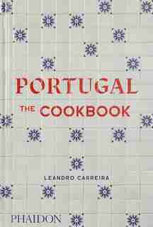 Portugal: The Cookbook by Leandro Carreira