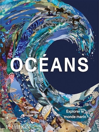 Océans: explorer le monde marin