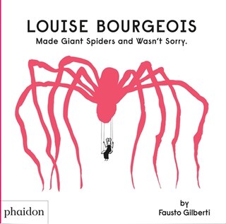 Front cover_Louise Bourgeois Made Giant Spiders and Wasn't Sorry.