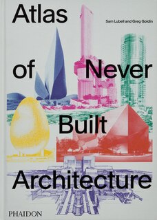 Couverture_Atlas of Never Built Architecture