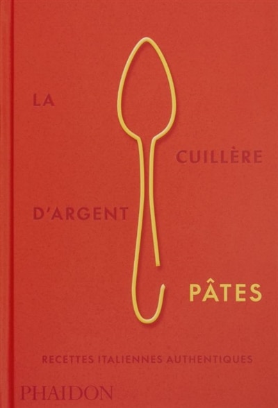 Couverture_La Cuillère d’argent Pâtes: Recettes italiennes authentiques