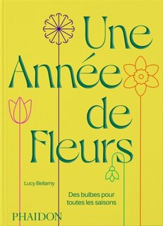 Front cover_Une année de fleurs : des bulbes pour toutes les saisons