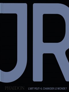 Front cover_JR : l'art peut-il changer le monde ?
