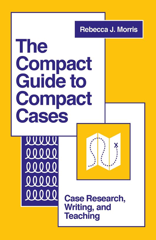 The Compact Guide to Compact Cases: Case Research, Writing, and Teaching