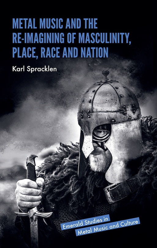 Front cover_Metal Music and the Re-imagining of Masculinity, Place, Race and Nation