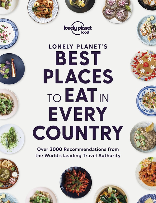 Lonely Planet's Best Places to Eat in Every Country 1 1st Ed.